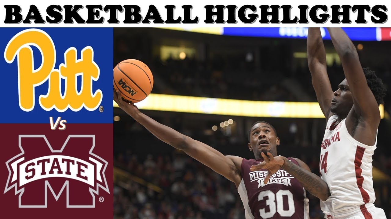 Pitt Vs Mississippi State Basketball Highlights March Madness NCAA ...