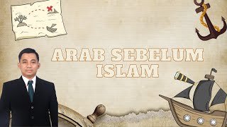 Sejarah Islam Masa Nabi - Arab Pra Islam