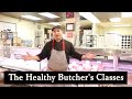 The Healthy Butcher's Classes