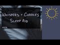 [M4A] Whispers and Cuddles Sleep Aid [ASMR] [BFE] [Sleeping Sounds] [Singing]