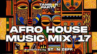 AFRO HOUSE MUSIC MIX | #17 | DJ Stan Zeff