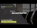 Mergers and Acquisitions: Introducing the 'M&A Deconstructed' Series