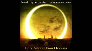 Breaking Benjamin - Dark Before Dawn Choruses