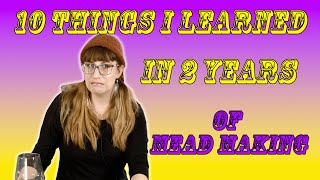10 Things I Learned in 2 Years of Mead Making (Or Homebrewing)