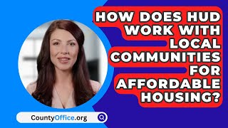 How Does HUD Work With Local Communities For Affordable Housing? - CountyOffice.org