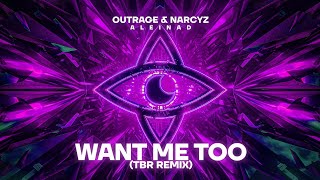 OUTRAGE, Narcyz \u0026 Aleinad - Want Me Too (TBR Remix)