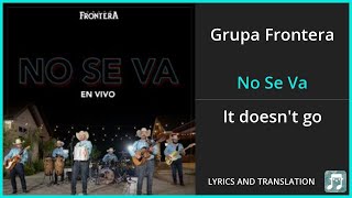 Grupa Frontera - No Se Va Lyrics English Translation - Spanish and English Dual Lyrics - Subtitles