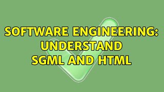 Software Engineering: Understand SGML and HTML