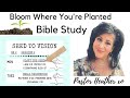 WOMEN'S MONTHLY BIBLE STUDY/ BLOOM WHERE YOUR PLANTED/ STUDY WITH ME