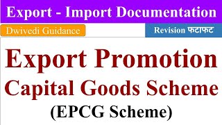 Export Promotion Capital Goods Scheme, EPCG scheme, Export import documentation, dwivedi guidance