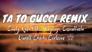 Cauty, Rafa Pabön, Brytiago, Cosculluela, Darell, Chencho - Ta To Gucci Remix (L
