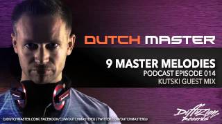 Dutch Master - 9 Master Melodies Podcast Episode 014 (Kutski guest mix)