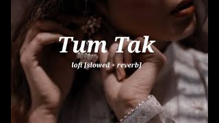 Tum Tak | Lofi {slowed + reverb } | You-niverse 🎵