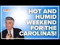 Hot & humid weekend for Charlotte, NC: #WakeUpCLT To Go