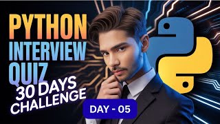 Python Quiz Challenges |Day-05 | Python Practice Set | Interviews Questions For Python | Python Quiz