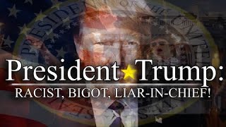 END TIMES | President Trump: A Racist, Bigot, Liar In Chief! ~ Dividing A Nation From Within! (2019)