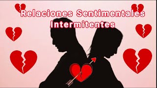 EL PELIGRO DE LAS RELACIONES INTERMITENTES O QUE TERMINAN Y VUELVEN A CADA RATO  @losmartepodcast