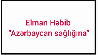 Elman Həbib. Azərbaycan sağlığina.Qiraət Azərbaycanın əməkdar artisti Vidadi Rəcəbli