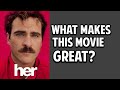 Her -- What Makes This Movie Great? (Episode 81)