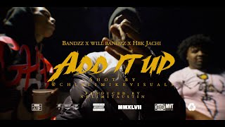 BANDZZ X WILL BANDZZ X HBK JACHI - ADD IT UP (SHOT BY @ChilliMikeVisuals)