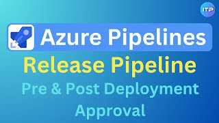 Pre-Deployment Approval & Post-Deployment Approval in Release Pipleine | An IT Professional