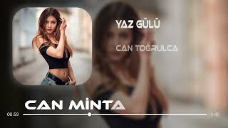 Can Toğrulca - Yaz Gülü ( Can Mintas Remix ) yak benide beni en güzel ateşine