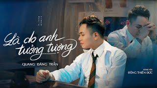 QUANG ĐĂNG TRẦN - LÀ DO ANH TƯỞNG TƯỢNG | OFFICIAL MV SING | NAM VIET MEDIA