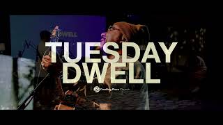 Tuesday Dwell Worship \u0026 Prayer | Dwelling Place Church