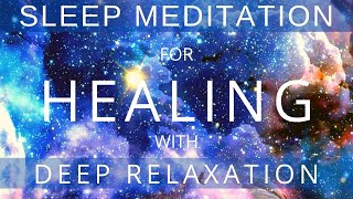 Sleep Meditation to Manifest Total Body Healing with Deep Relaxation - Heal while you Sleep