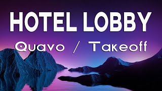 Quavo & Takeoff - Hotel Lobby (Lyrics)