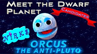 Meet Orcus The Anti-Pluto -Meet the Dwarf Planets Ep10 Outer Space/Astronomy Song for kids/The Nirks