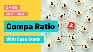 CAIIB 2026 ABM (HRM) - Compa Ratio with Case study