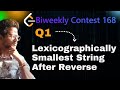 BiWeekly Contest 168 Lexicographically Smallest String After Reverse