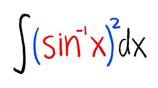 integral of (sin^-1(x))^2 *hard integration by parts*