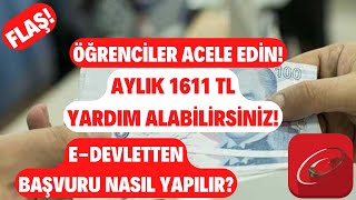 Dikkat! Öğrenciler Acele Edin! Aylık 1611 TL Yardım Alabilirsiniz! Geri Ödemesiz ve Tüm Öğrenciler!