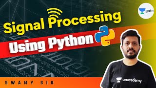 Signal Processing Using Python | Signal and System | Python Tutorials | Swamy Sir