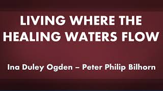 Living Where the Healing Waters Flow - acapella hymn with lyrics