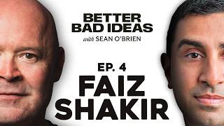 Faiz Shakir | Better Bad Ideas w/Sean O'Brien | Ep. 4