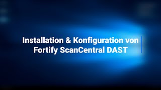 Installation & Konfiguration von Fortify ScanCentral DAST (Windows only) | 20.2