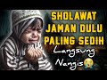 SHOLAWAT BURDAH PALING SEDIH,SHOLAWAT JAMAN DULU,SHOLAWAT MERDU PENENANG HATI