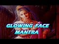 Mantra For A Glowing Face - Apsara Mantra सुंदर चेहरे के लिए अप्सरा मंत्र