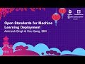 Open Standards for Machine Learning Deployment - Animesh Singh & Hou Gang, IBM