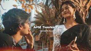 Amr Swapna Tumi - slowed and reverb song / Bengali song / music Blog