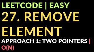 27. Remove Element | Approach 1: Two Pointers | O(N) | Leetcode | Easy | Javascript