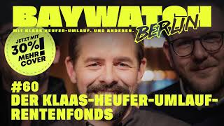 Der Klaas-Heufer-Umlauf-Rentenfonds | Folge 60 | Baywatch Berlin - Der Podcast