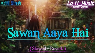 Sawan Aaya Hai | Slowed Version | Creature 3D | Arijit Singh New Song || 2022 ||
