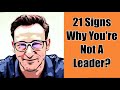 21 SIGNS WHY YOU'RE NOT A LEADER? | LEADERSHIP MISTAKES TO BE AVOIDED