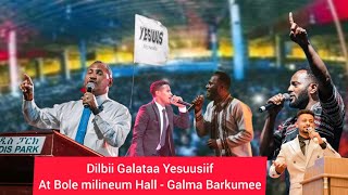 Paulos Tagany Dilbii Galataa Yesuusiif At Bole milineum Hall - Galma Barkumee