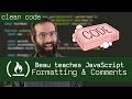 Clean Code: Formatting and Comments - Beau teaches Javascript