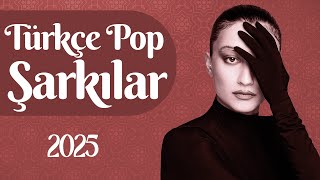 En Çok Dinlenen Türkçe Şarkılar 2025 🎶 En Yeni Türkçe Şarkılar 2025 Şubat | Pop Listesi 2025